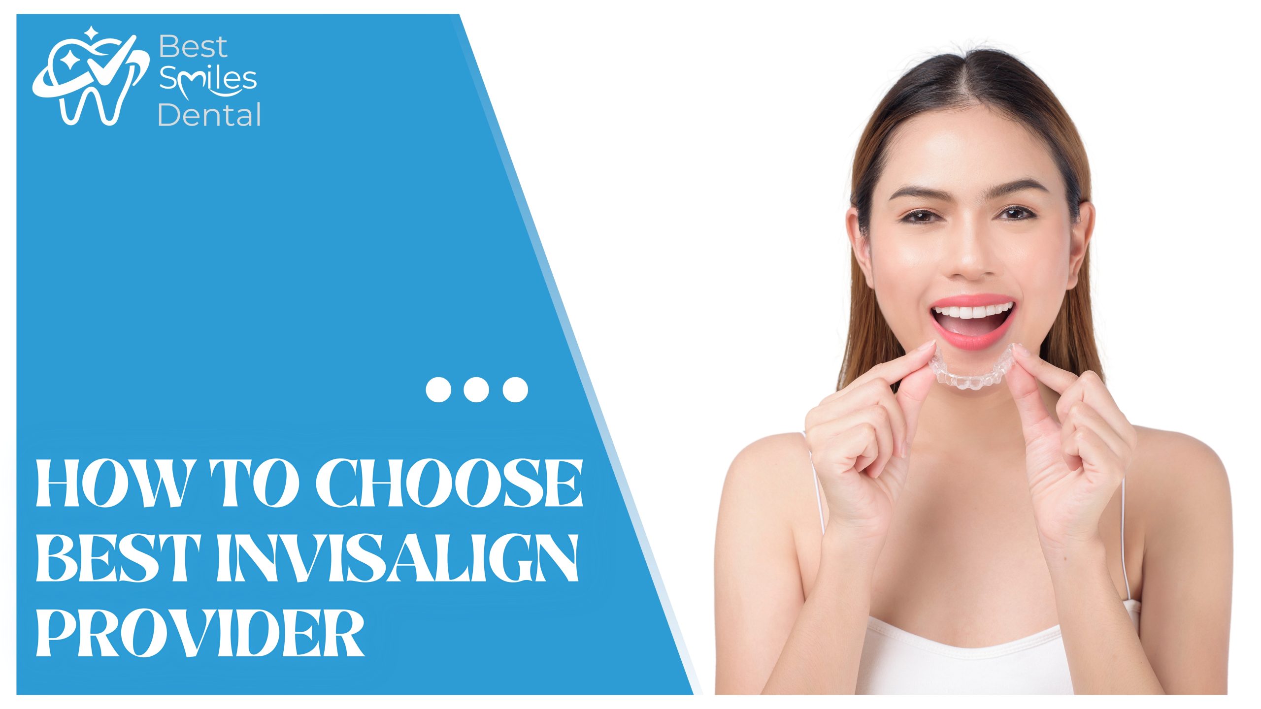 How to Choose the Best Invisible Braces Provider: What to Look For