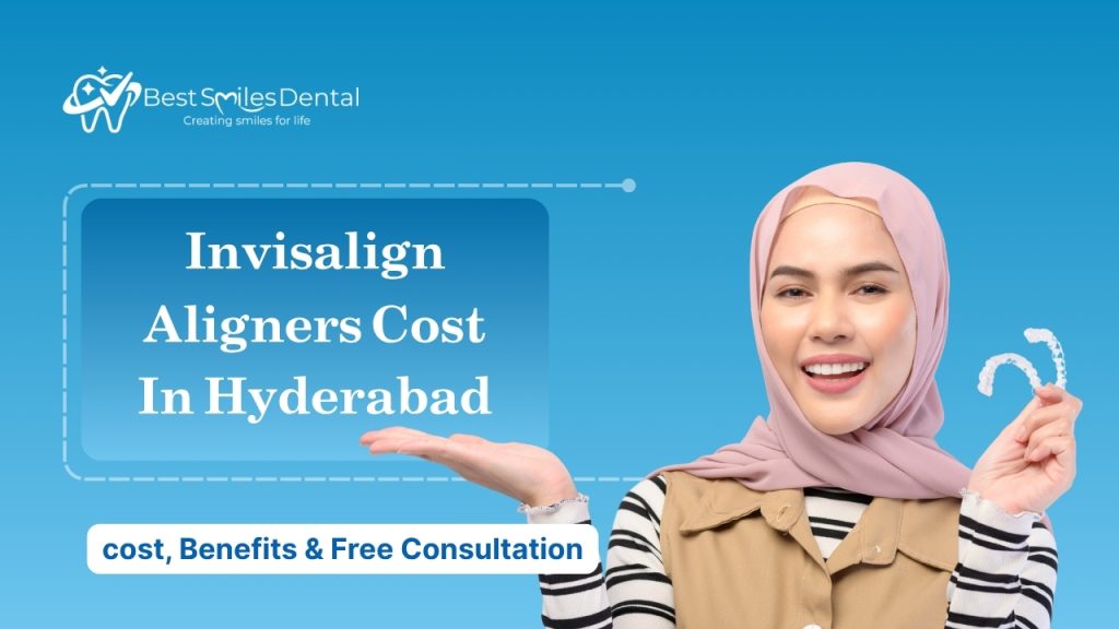 Invisalign Aligners Cost in Hyderabad - Cost, Benefits & Free Consultation