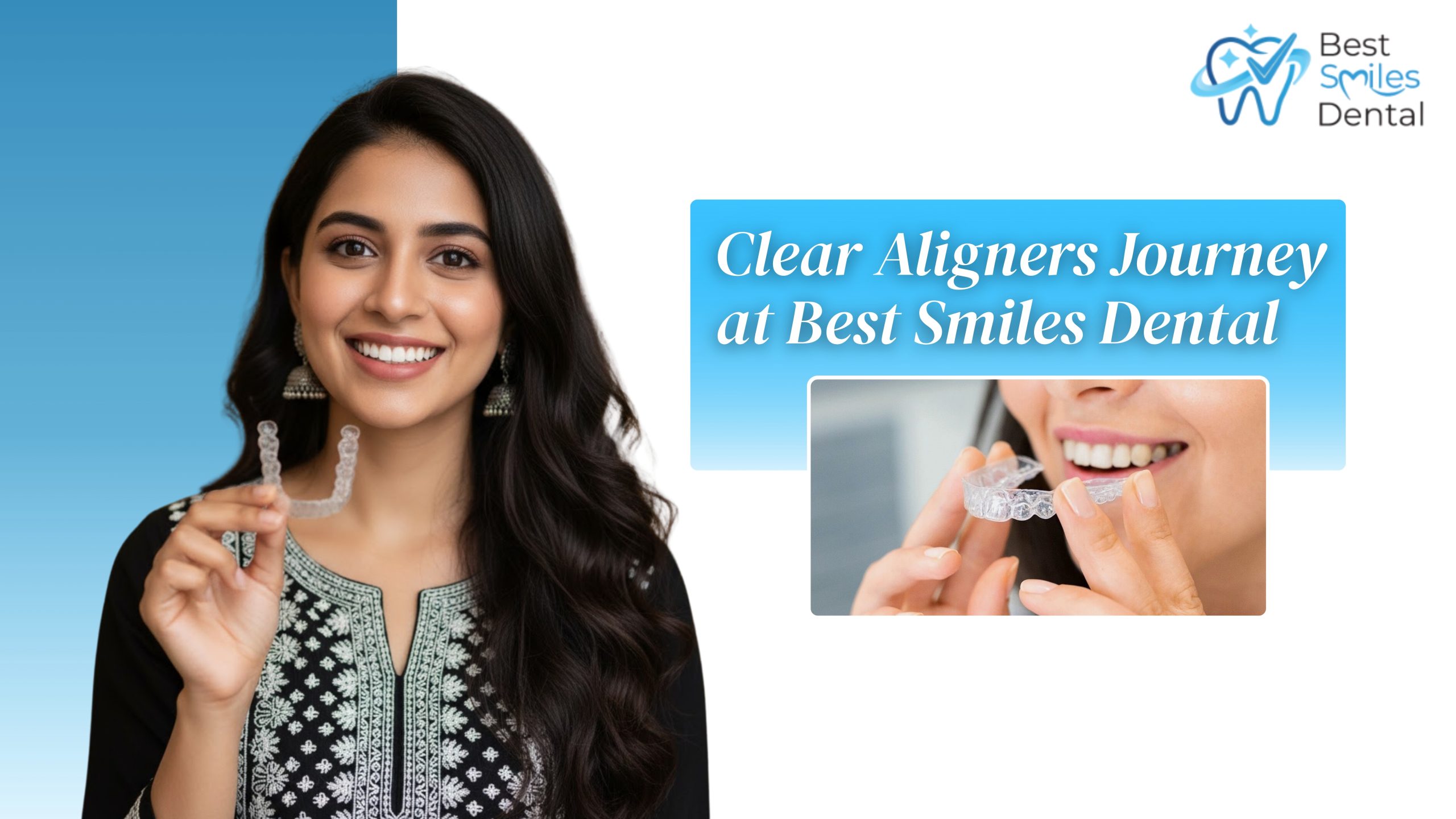 Clear Aligners Journey At Best Smiles Dental